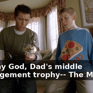 Oh, my God, Dad's middle management trophy-- The Middie.