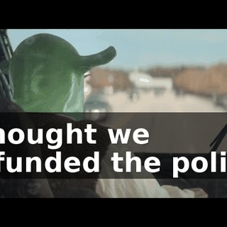 I thought we defunded the police.