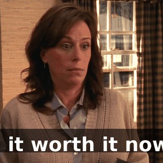 Is it worth it now?