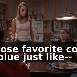 whose favorite color is blue just like--