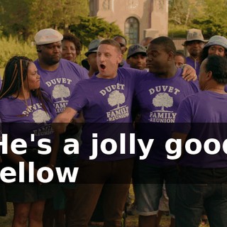 ♪ He's a jolly good fellow ♪