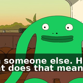 with someone else. Hello. What does that mean?