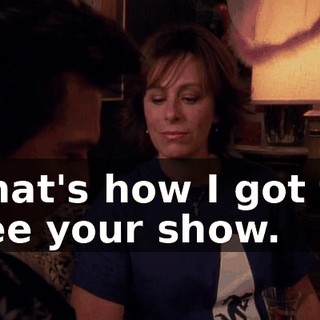 That's how I got to see your show.