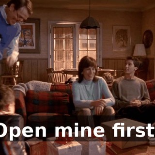 Open mine first!