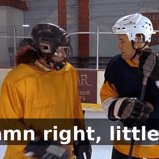 Damn right, little L.