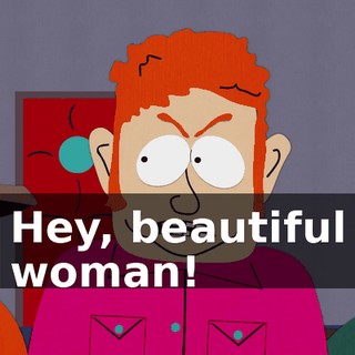 Hey, beautiful woman!