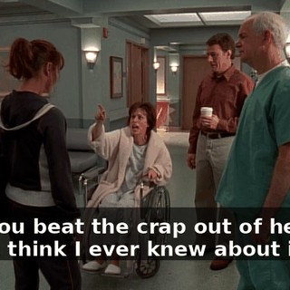and you beat the crap out of her and didn't think I ever knew about it.