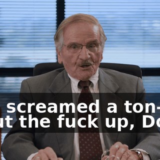 -You screamed a ton-- -Shut the fuck up, Doug!