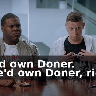 We'd own Doner. - We'd own Doner, right.