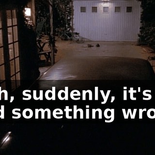 Yeah, suddenly, it's like I did something wrong,