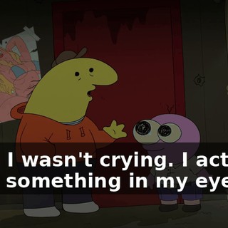 Also, I wasn't crying. I actually have something in my eye.