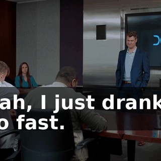 Yeah, I just drank it too fast.