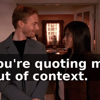 You're quoting me out of context.