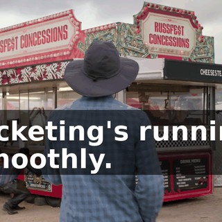 Ticketing's running smoothly.