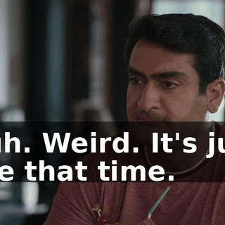 Huh. Weird. It's just like that time.