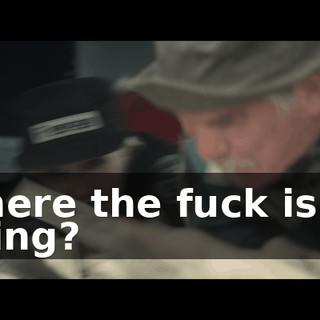 Where the fuck is he going?
