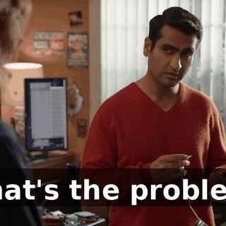 What's the problem?