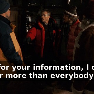 And for your information, I do suffer more than everybody else.