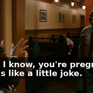 - No, I know, you're pregnant, so it's like a little joke.