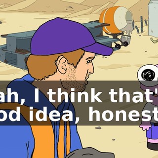 Yeah, I think that's a good idea, honestly.