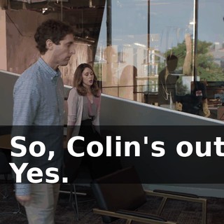 - So, Colin's out. - Yes.
