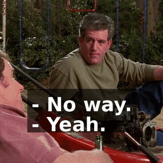 - No way. - Yeah.