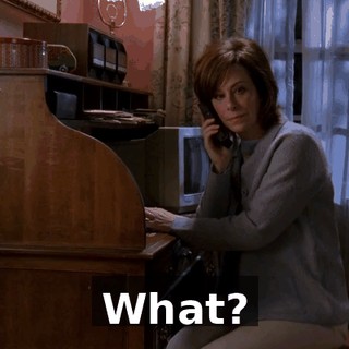 What?