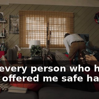 and every person who has ever offered me safe harbor,