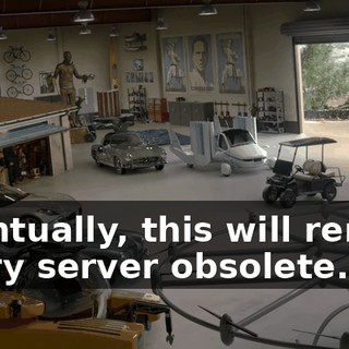 Eventually, this will render every server obsolete.