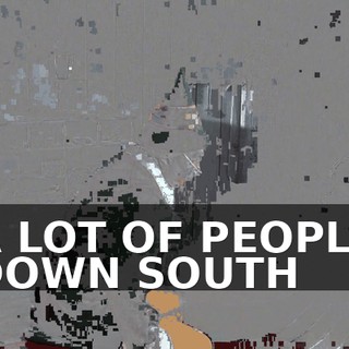 A LOT OF PEOPLE DOWN SOUTH