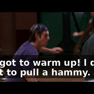 l've got to warm up! l don't want to pull a hammy.