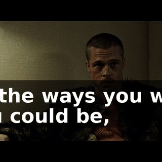 All the ways you wish you could be,