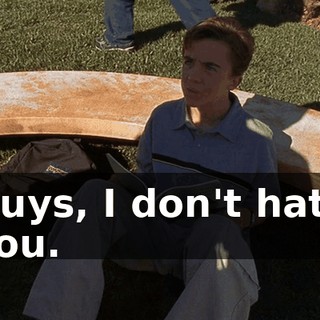 Guys, I don't hate you.