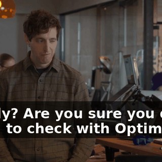 Really? Are you sure you don't need to check with Optimoji?