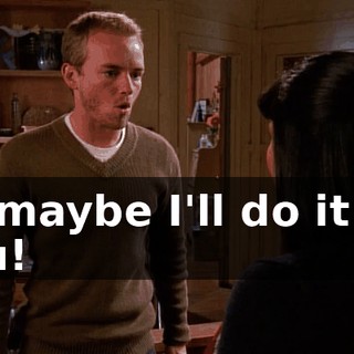 Or maybe I'll do it for you!