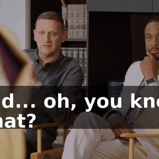And... oh, you know what?