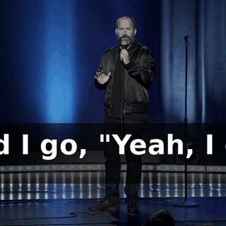 And I go, "Yeah, I got it."