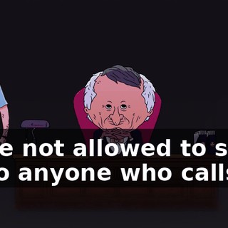 we're not allowed to say no to anyone who calls us,
