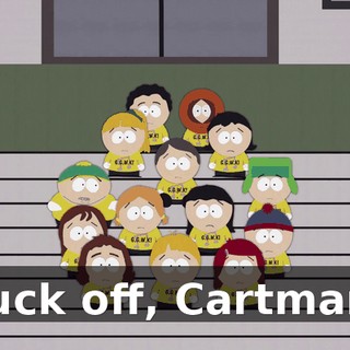 Fuck off, Cartman!