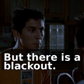 But there is a blackout.