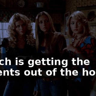 Which is getting the parents out of the house.