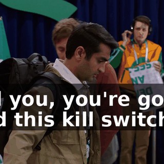 And you, you're gonna hold this kill switch,