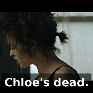 Chloe's dead.