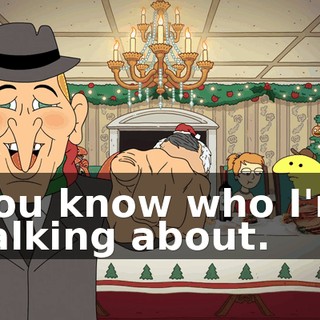You know who I'm talking about.