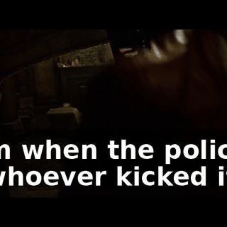 from when the police or whoever kicked it in.