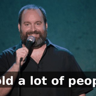 I told a lot of people.