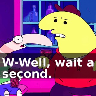 W-Well, wait a second.