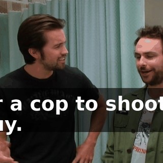 Or a cop to shoot a guy.
