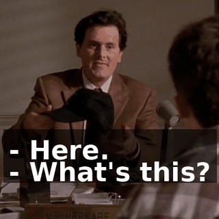 - Here. - What's this?