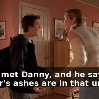 I just met Danny, and he says his father's ashes are in that urn.